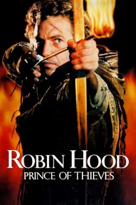 Robin Hood: Prince of Thieves! A timeless tale of swashbuckling adventure and undeniable charm?