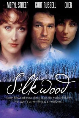  Silkwood! A Gripping Drama Unmasking Corporate Corruption and Nuclear Dangers